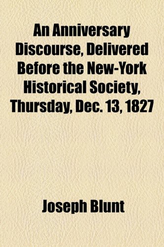 9781154488210: An Anniversary Discourse, Delivered Before the New-york Historical Society, Thursday, Dec. 13, 1827