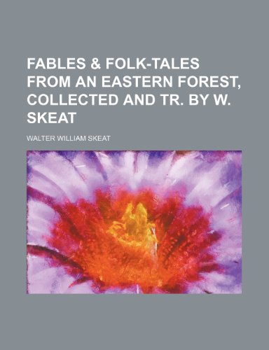 Fables & Folk-Tales From an Eastern Forest, Collected and Tr. by W. Skeat (9781154489620) by Skeat, Walter William