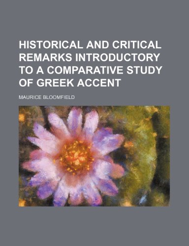 Historical and critical remarks introductory to a comparative study of Greek accent (9781154490077) by Bloomfield, Maurice