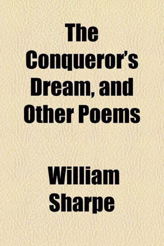 The Conqueror's Dream, and Other Poems (9781154493641) by Sharpe, William