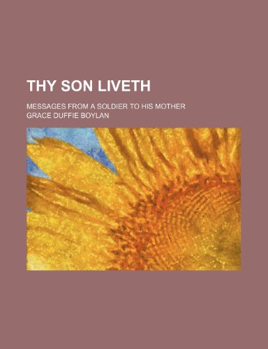 Stock image for Thy son liveth; messages from a soldier to his mother for sale by Phatpocket Limited