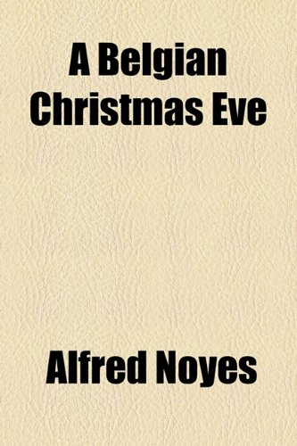 A Belgian Christmas Eve (9781154497052) by Noyes, Alfred