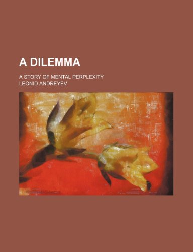 Imagen de archivo de A Dilemma; A Story of Mental Perplexity a la venta por Bestsellersuk