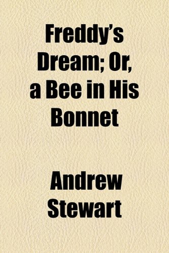 Freddy's Dream: Or, a Bee in His Bonnet (9781154500561) by Stewart, Andrew