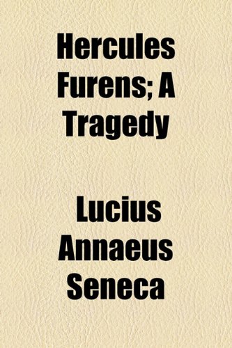 Hercules Furens: A Tragedy (9781154501056) by Seneca, Lucius Annaeus