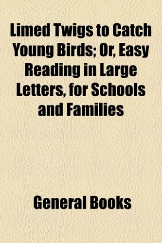 9781154502138: Limed Twigs to Catch Young Birds: Or, Easy Reading in Large Letters, for Schools and Families