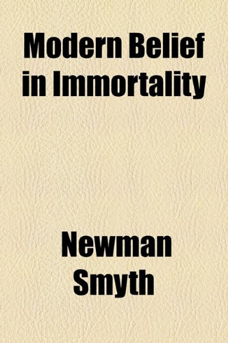 Modern Belief in Immortality (9781154502770) by Smyth, Newman