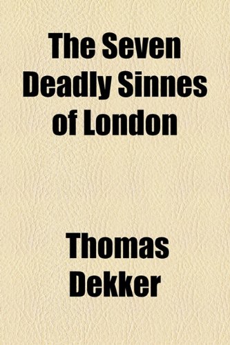 The Seven Deadly Sinnes of London (9781154509236) by Dekker, Thomas
