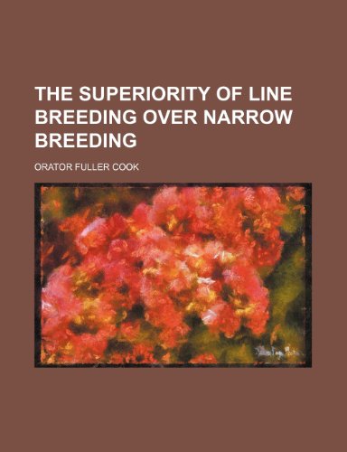 The Superiority of Line Breeding Over Narrow Breeding - Orator Fuller Cook