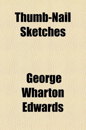 Thumb-Nail Sketches (9781154510256) by Edwards, George Wharton
