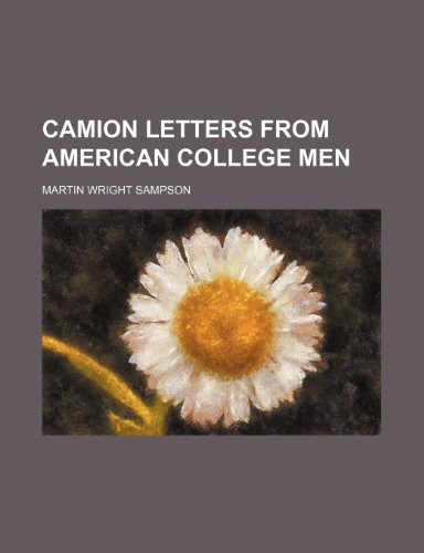 Camion Letters From American College Men (9781154513042) by Sampson, Martin Wright