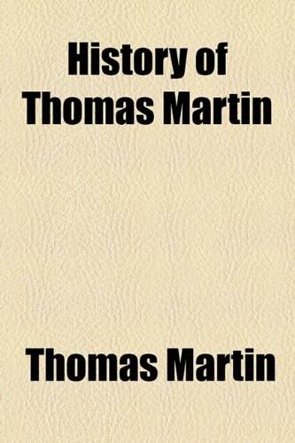 History of Thomas Martin (9781154514704) by Martin, Thomas