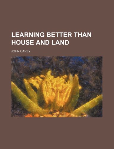 Learning better than house and land (9781154515312) by Carey, John