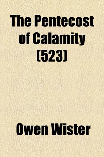 The Pentecost of Calamity (9781154520460) by Wister, Owen