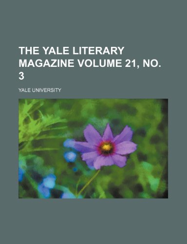 The Yale literary magazine Volume 21, no. 3 (9781154521559) by University, Yale