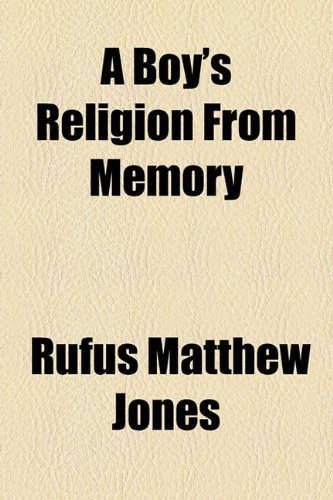A Boy's Religion From Memory (9781154522501) by Jones, Rufus Matthew