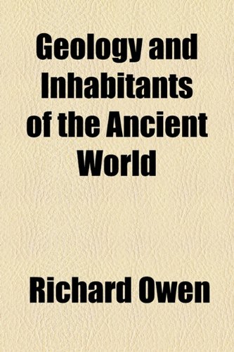Geology and Inhabitants of the Ancient World (9781154525939) by Owen, Richard