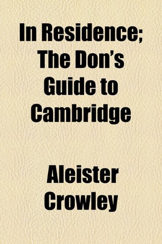 In Residence: The Don's Guide to Cambridge (9781154526691) by Crowley, Aleister