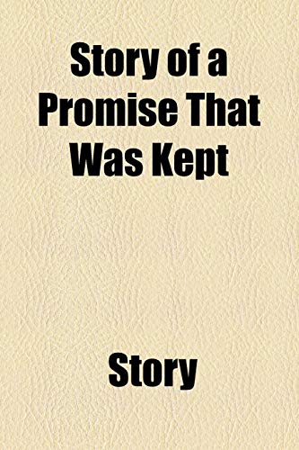Story of a Promise That Was Kept (9781154530407) by Story