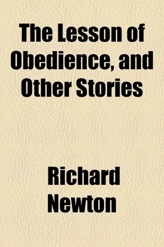 The Lesson of Obedience, and Other Stories (9781154532449) by Newton, Richard