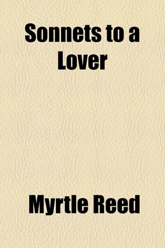 Sonnets to a Lover (9781154539950) by Reed, Myrtle