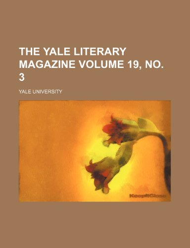The Yale literary magazine Volume 19, no. 3 (9781154540611) by University, Yale
