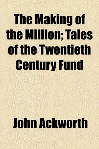 9781154550658: The Making of the Million; Tales of the Twentieth Century Fund