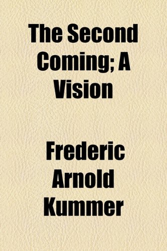 The Second Coming: A Vision (9781154551174) by Kummer, Frederic Arnold; Janes, Henry P.