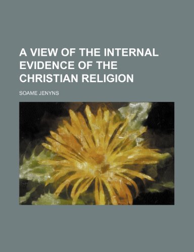 A View of the Internal Evidence of the Christian Religion (9781154553147) by Jenyns, Soame