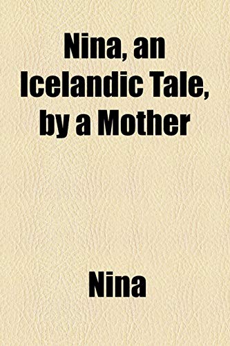 Nina, an Icelandic Tale, by a Mother (9781154556490) by Nina