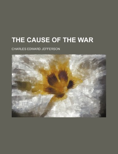 The cause of the war (9781154559248) by Jefferson, Charles Edward