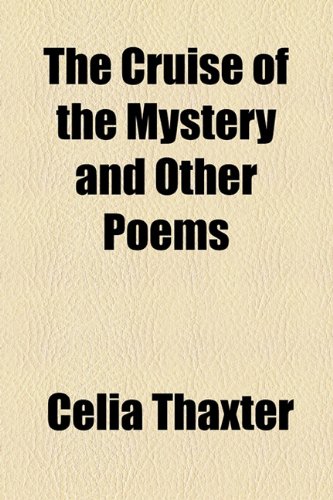 The Cruise of the Mystery and Other Poems (9781154559477) by Thaxter, Celia