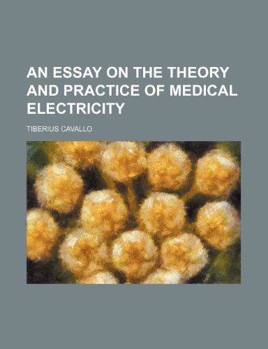 9781154562910: An Essay on the Theory and Practice of Medical Electricity