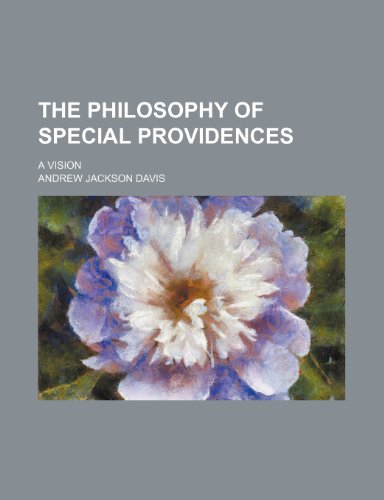The Philosophy of Special Providences; A Vision (9781154571486) by Davis, Andrew Jackson