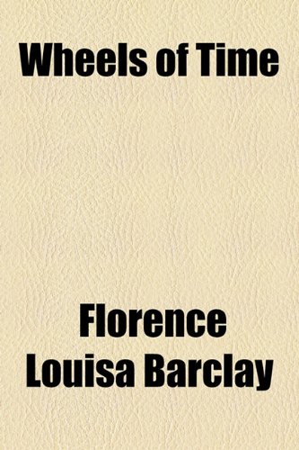 Wheels of Time (9781154572681) by Barclay, Florence Louisa