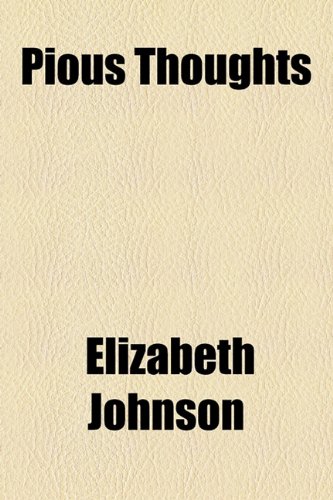 Pious Thoughts (9781154580150) by Johnson, Elizabeth
