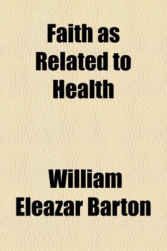 Faith as Related to Health (9781154589580) by Barton, William Eleazar