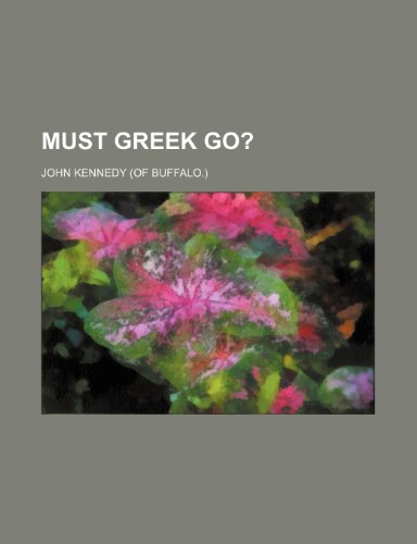 Must Greek go? (9781154592887) by Kennedy, John