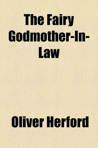 The Fairy Godmother-In-Law (9781154596939) by Herford, Oliver
