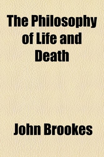 The Philosophy of Life and Death (9781154598421) by Brookes, John