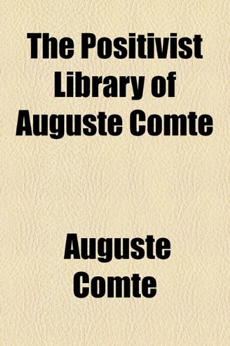 9781154598537: The Positivist Library of Auguste Comte