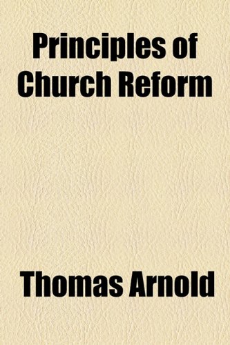 Principles of Church Reform - Arnold, Thomas