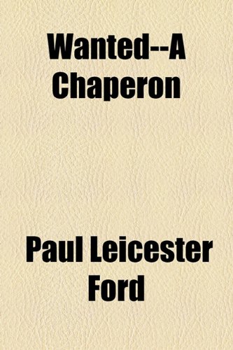 Wanted--A Chaperon (9781154602616) by Ford, Paul Leicester