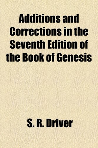 Additions and Corrections in the Seventh Edition of the Book of Genesis (9781154603262) by Driver, S. R.