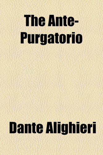 The Ante-Purgatorio (9781154613735) by Dante Alighieri