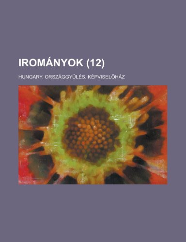 Iromanyok (12) (9781154615050) by Walsh, Peter; Kepviselohaz, Hungary