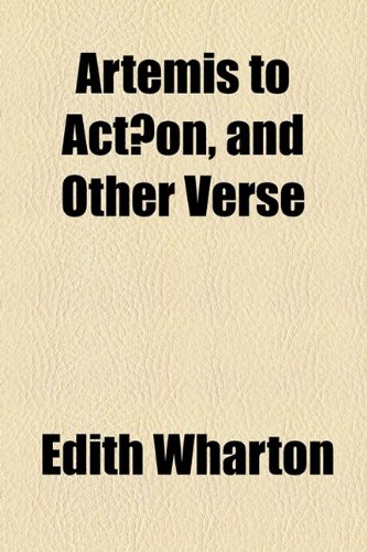 Artemis to ActÃ¦on, and Other Verse (9781154616521) by Wharton, Edith