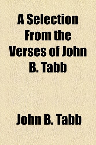 9781154617023: A Selection From the Verses of John B. Tabb