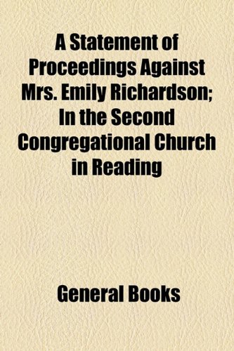 9781154617429: A Statement of Proceedings Against Mrs. Emily Richardson; In the Second Congregational Church in Reading