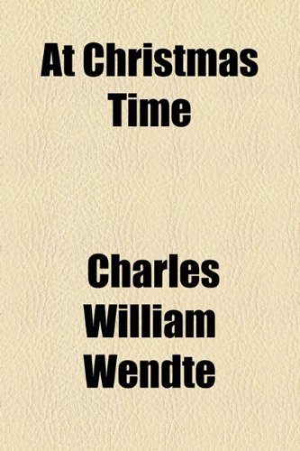 At Christmas Time (9781154617597) by Wendte, Charles William